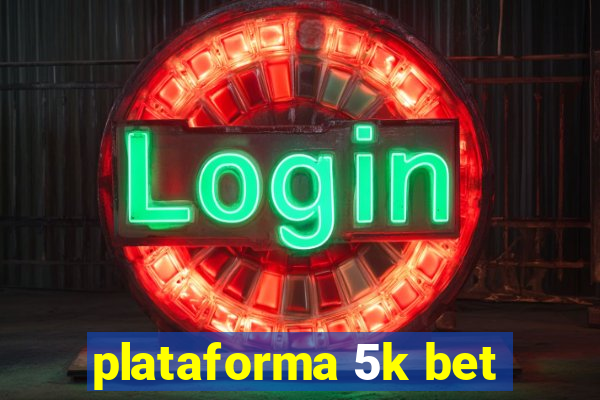 plataforma 5k bet